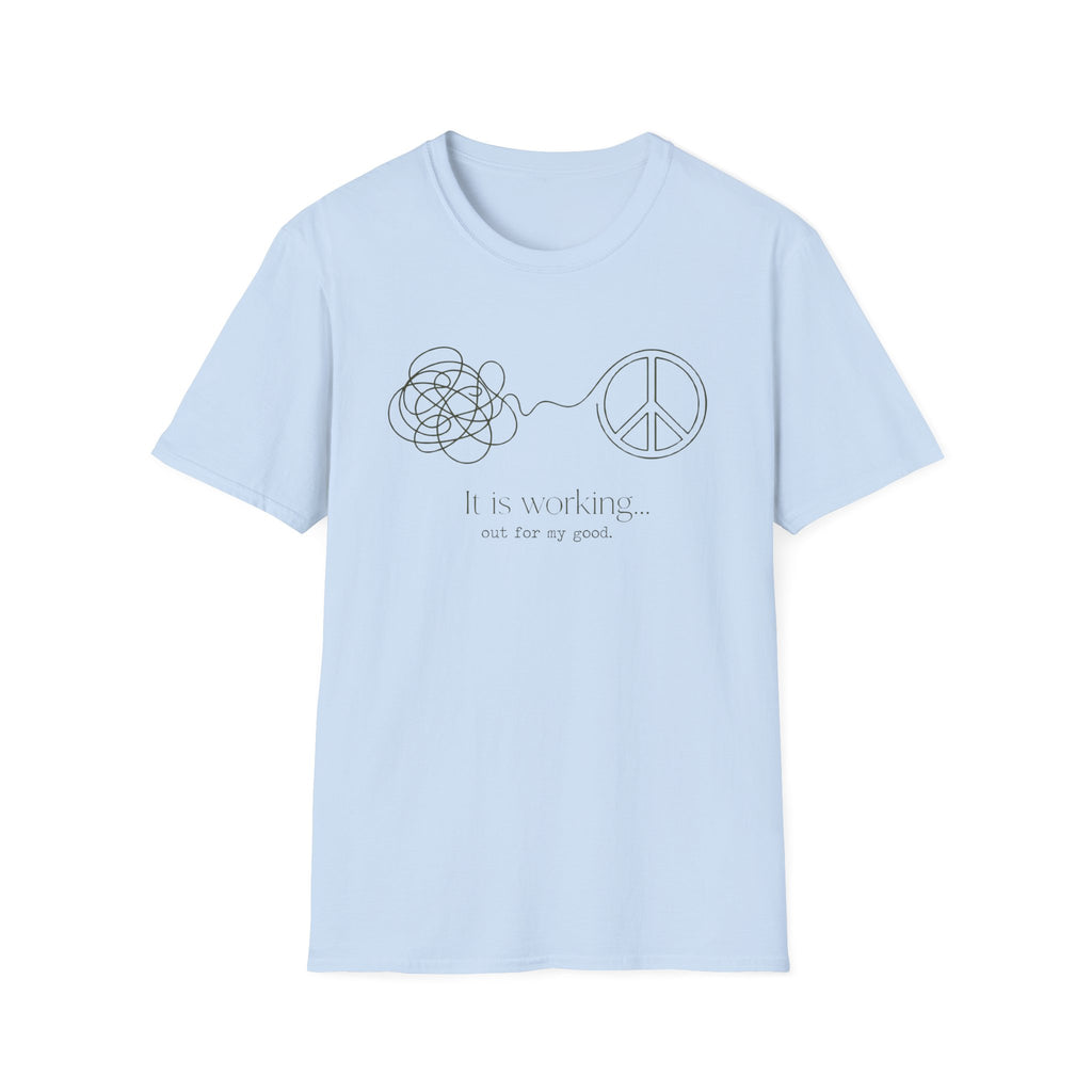 It Is Working Out For My Good T-shirt