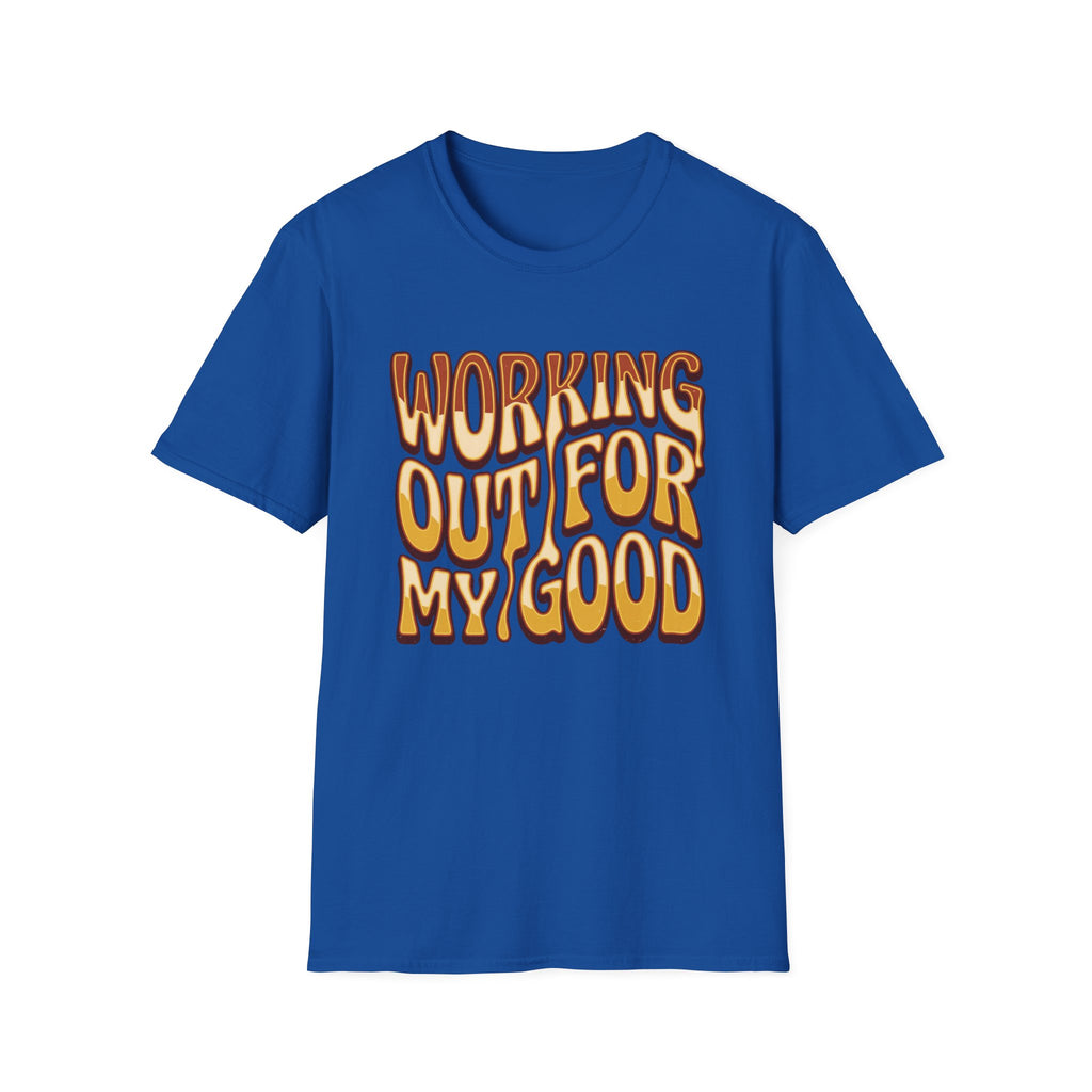 Working Out For My Good T-shirt