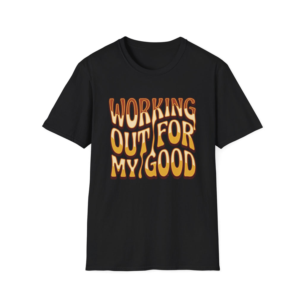 Working Out For My Good T-shirt