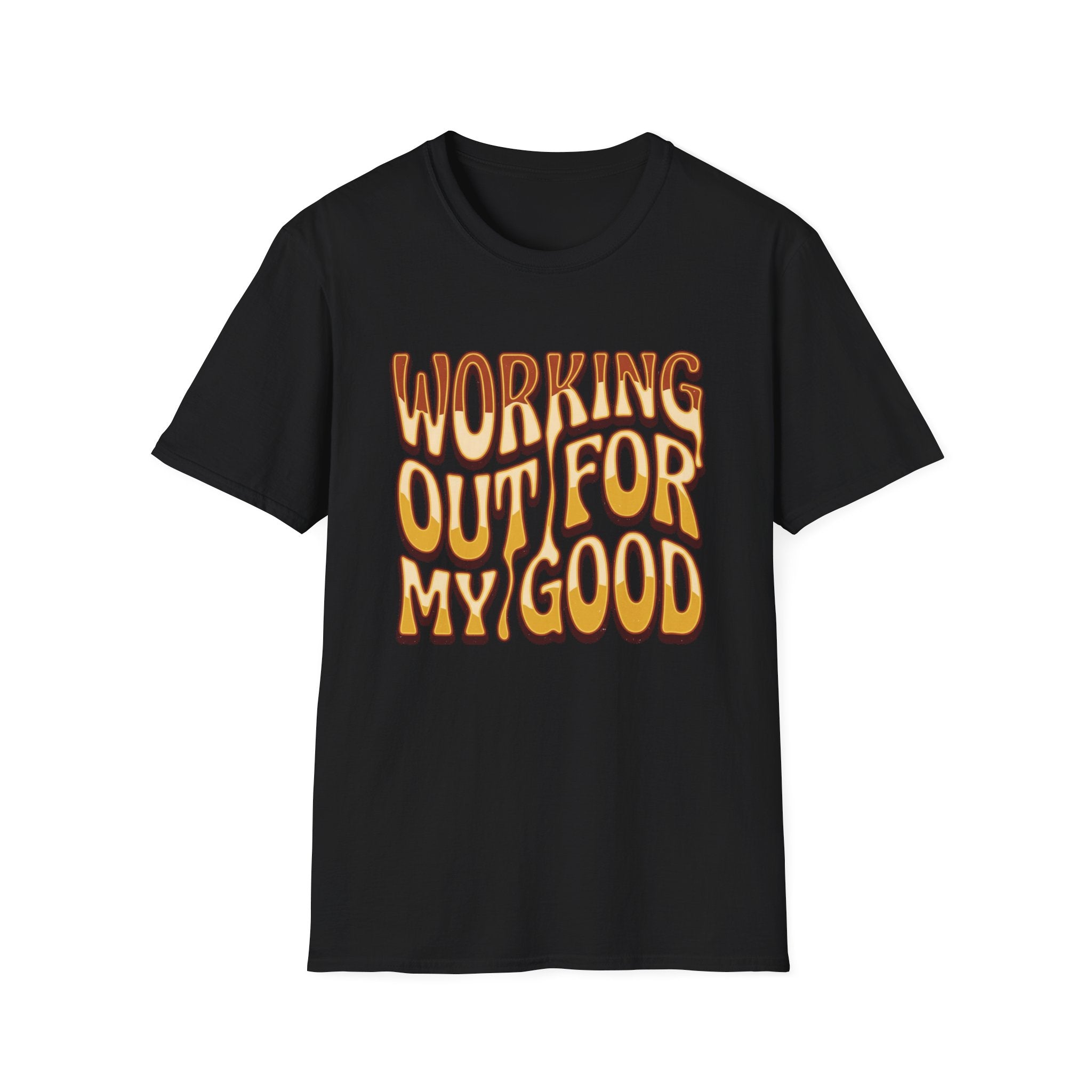 Working Out For My Good T-shirt