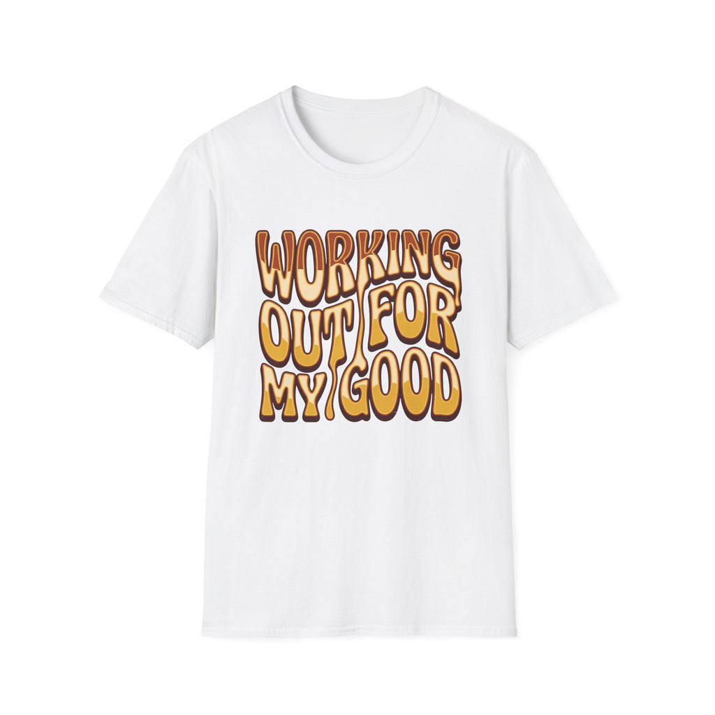 Working Out For My Good T-shirt