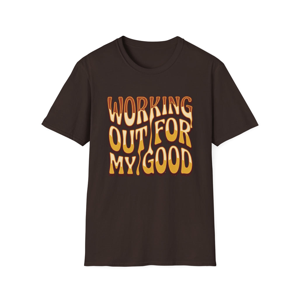 Working Out For My Good T-shirt