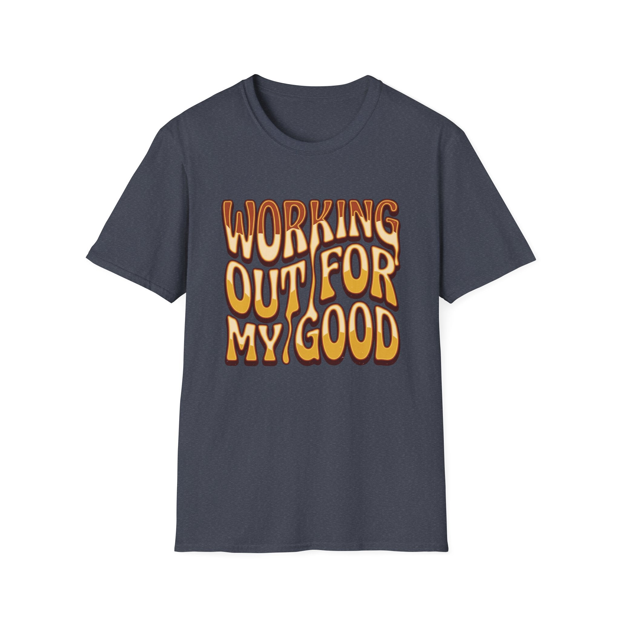 Working Out For My Good T-shirt