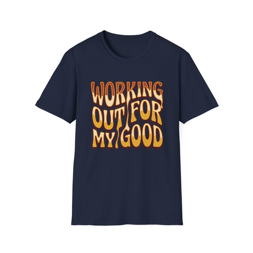 Working Out For My Good T-shirt