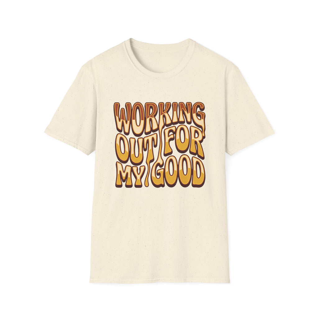 Working Out For My Good T-shirt