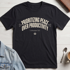 Prioritizing Peace Over Productivity T-Shirt