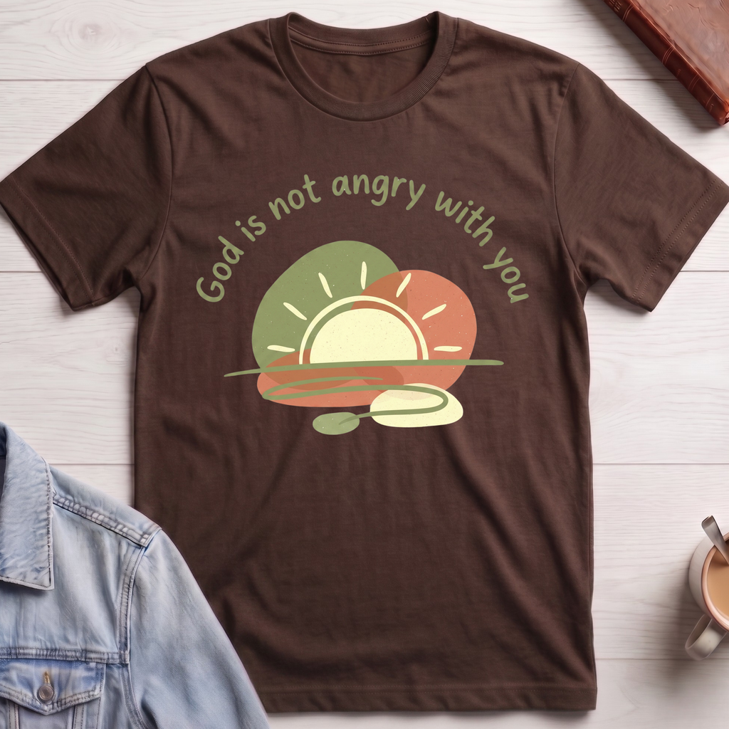 God is Not Angry With You T-shirt