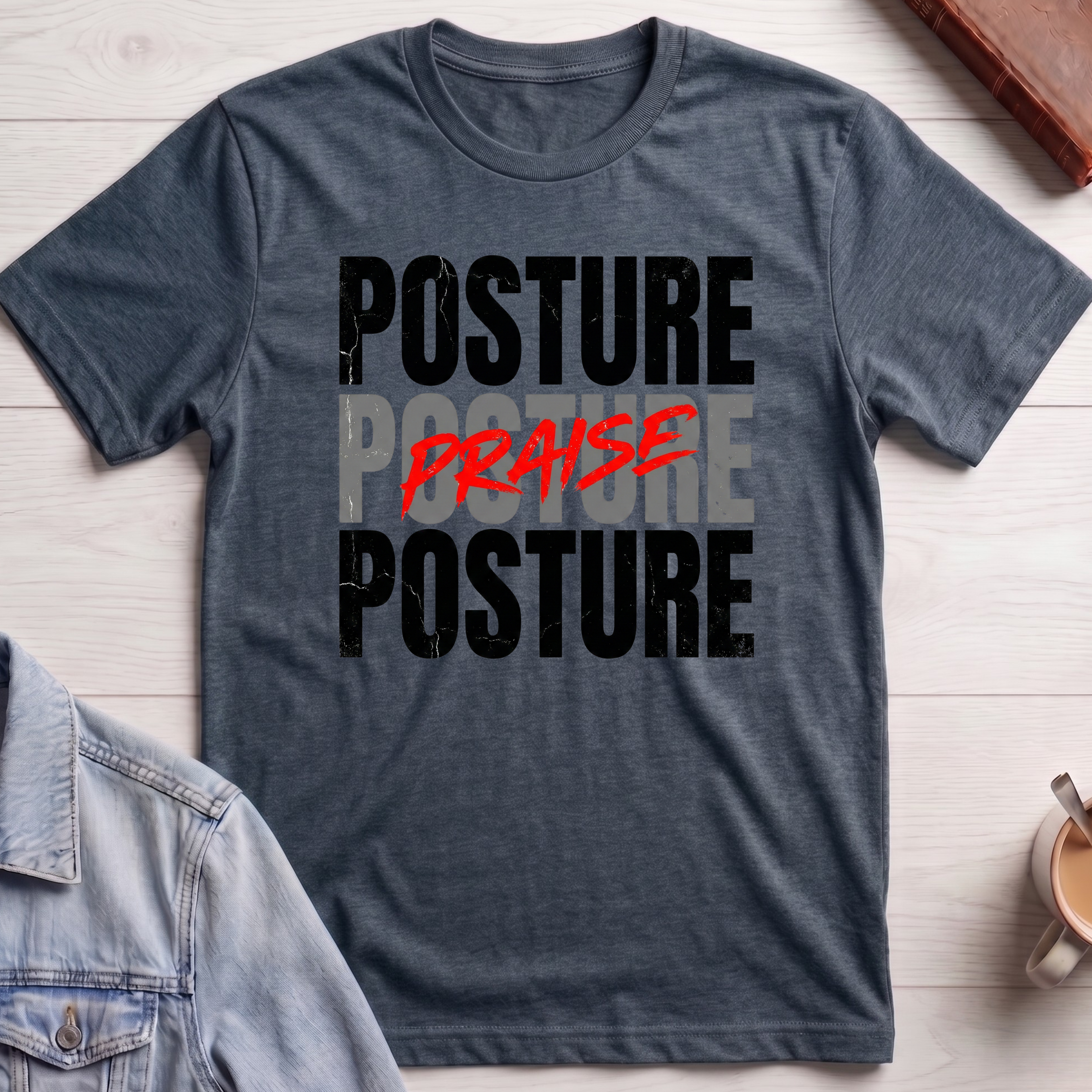 Praise is My Posture T-shirt