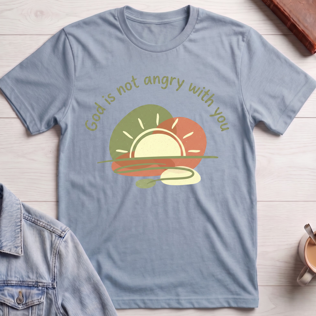 God is Not Angry With You T-shirt