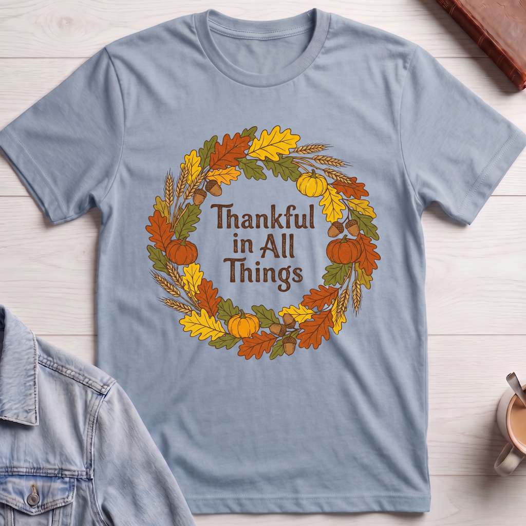 Thankful in all things T-shirt