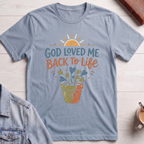 God Loved Me Back To Life T-shirt