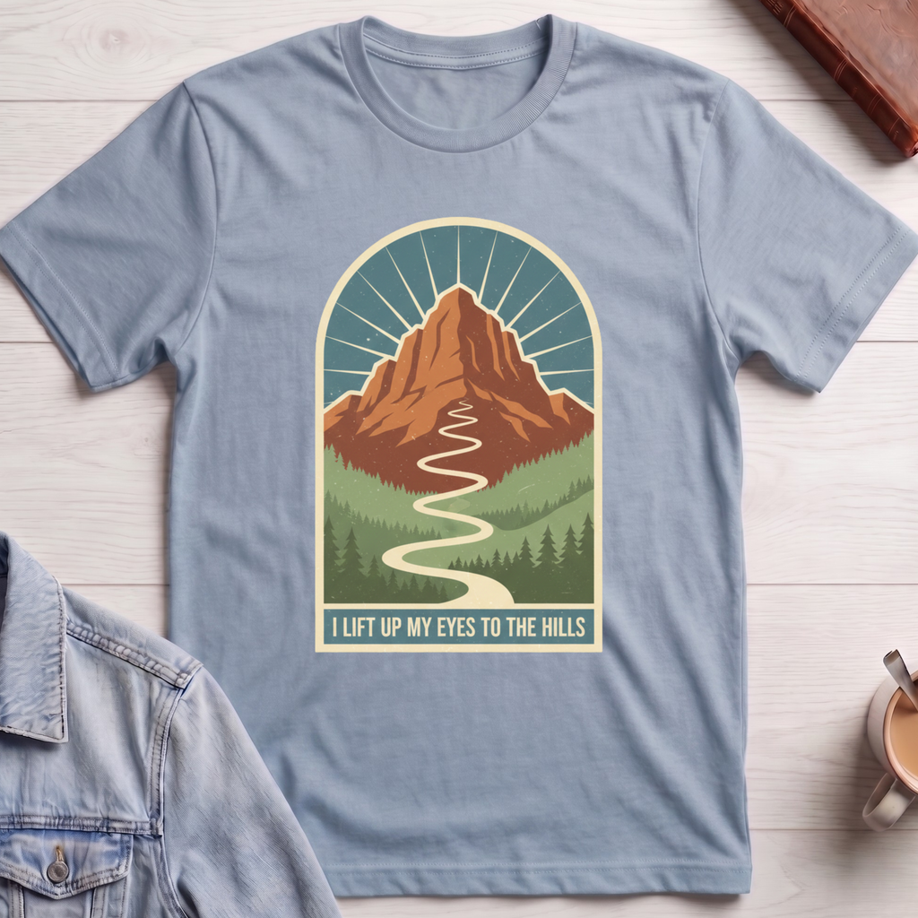 I Will Lift Up My Eyes To The Hills T-shirt