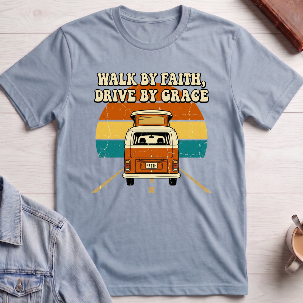 Walk by Faith, Drive by Grace T-shirt