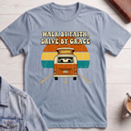 Walk by Faith, Drive by Grace T-shirt