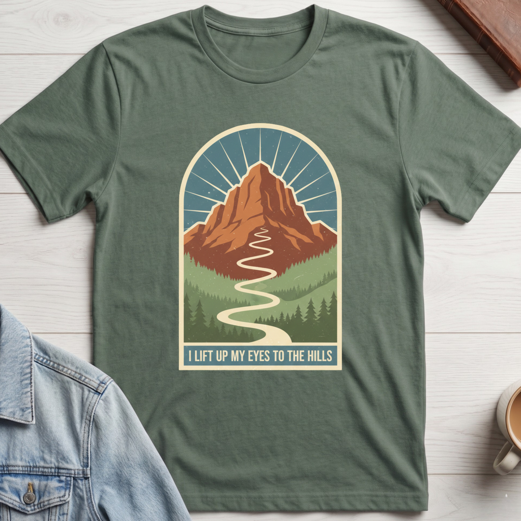 I Will Lift Up My Eyes To The Hills T-shirt