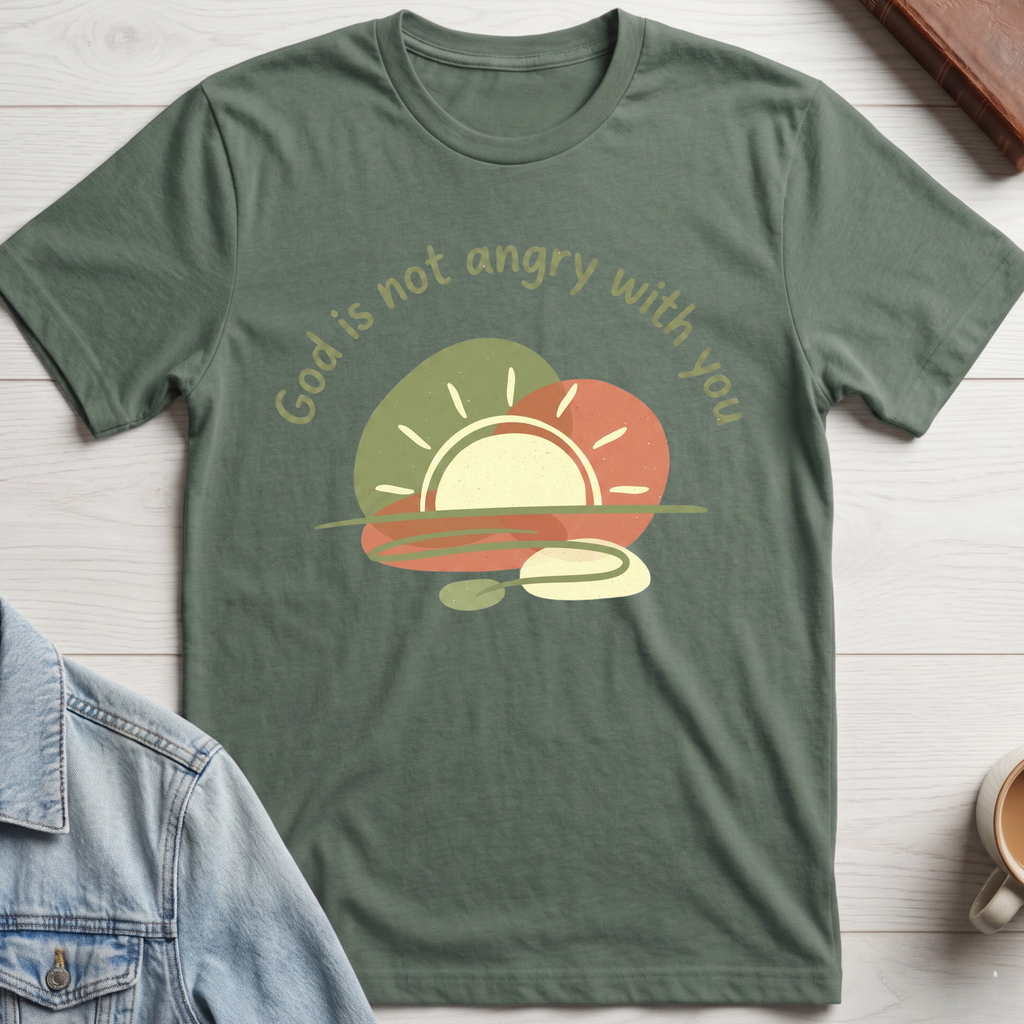 God is Not Angry With You T-shirt