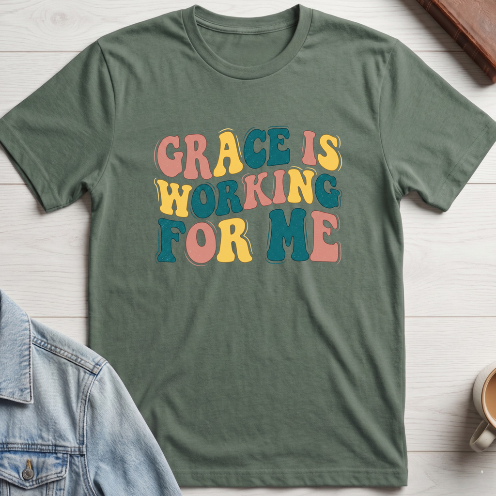 Grace is Working For Me T-shirt