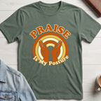 Praise is My Posture T-shirt
