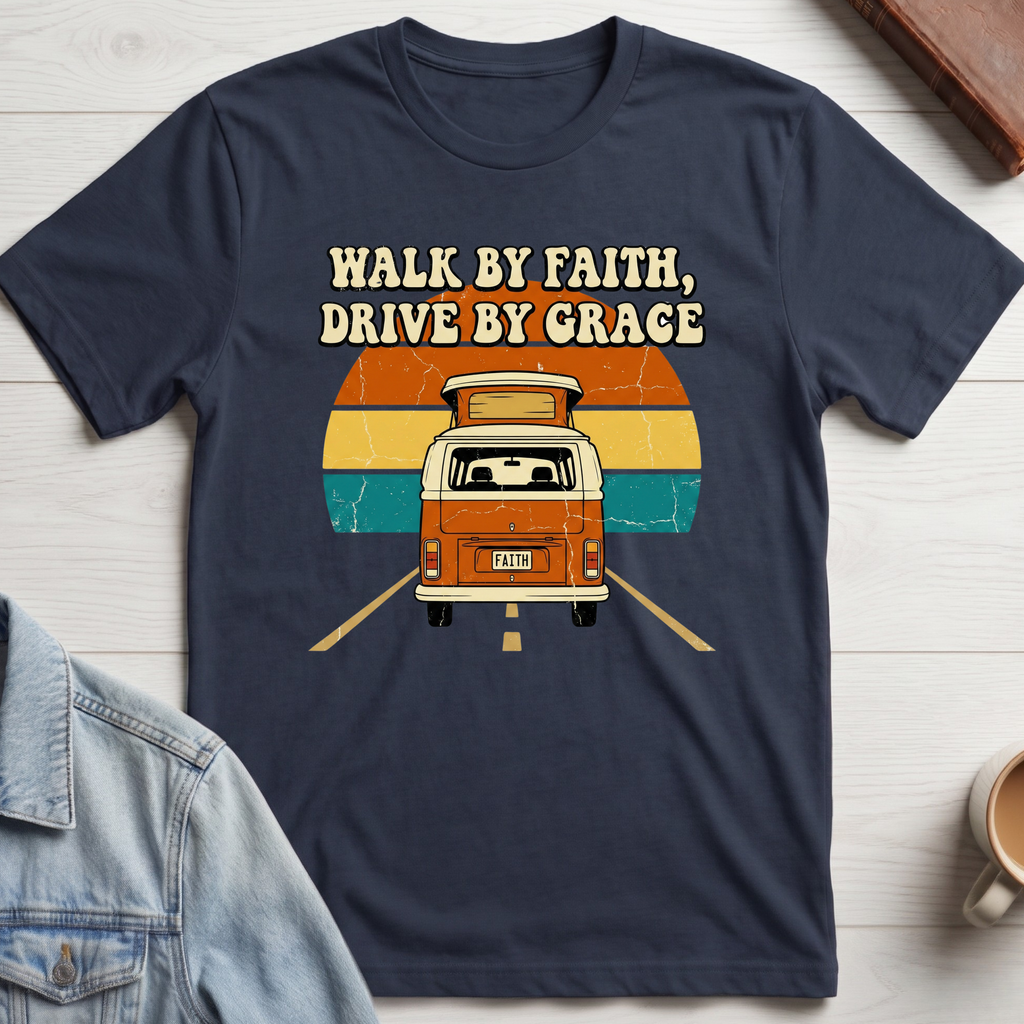 Walk by Faith, Drive by Grace T-shirt