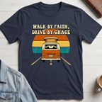 Walk by Faith, Drive by Grace T-shirt