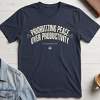 Prioritizing Peace Over Productivity T-Shirt