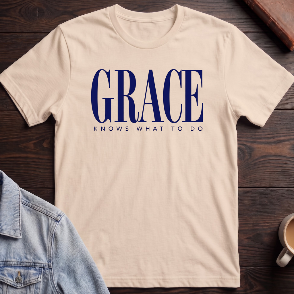 Grace Knows What To Do T-shirt