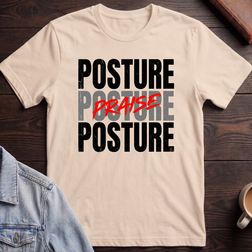 Praise is My Posture T-shirt