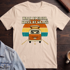 Walk by Faith, Drive by Grace T-shirt