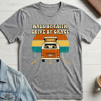 Walk by Faith, Drive by Grace T-shirt