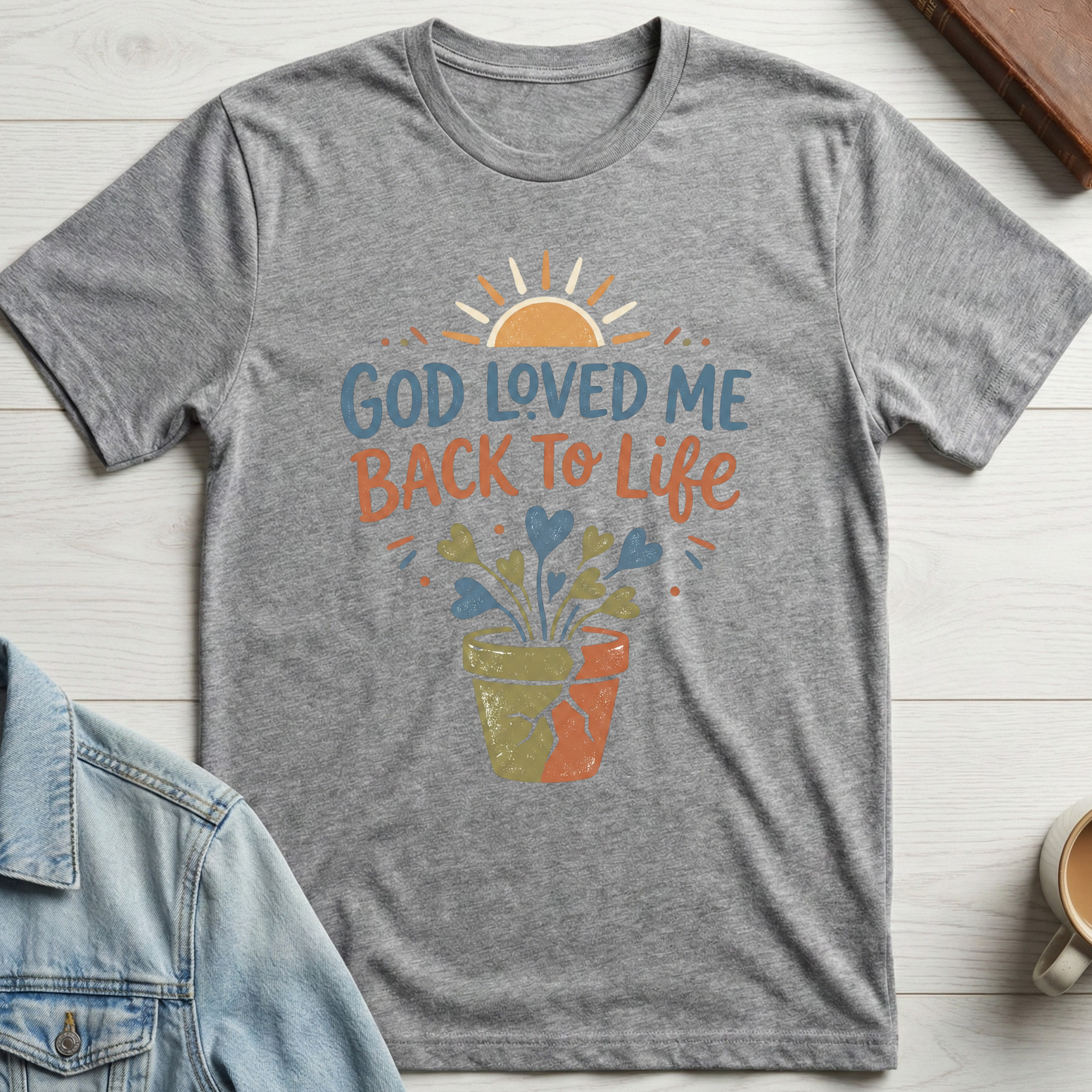 God Loved Me Back To Life T-shirt
