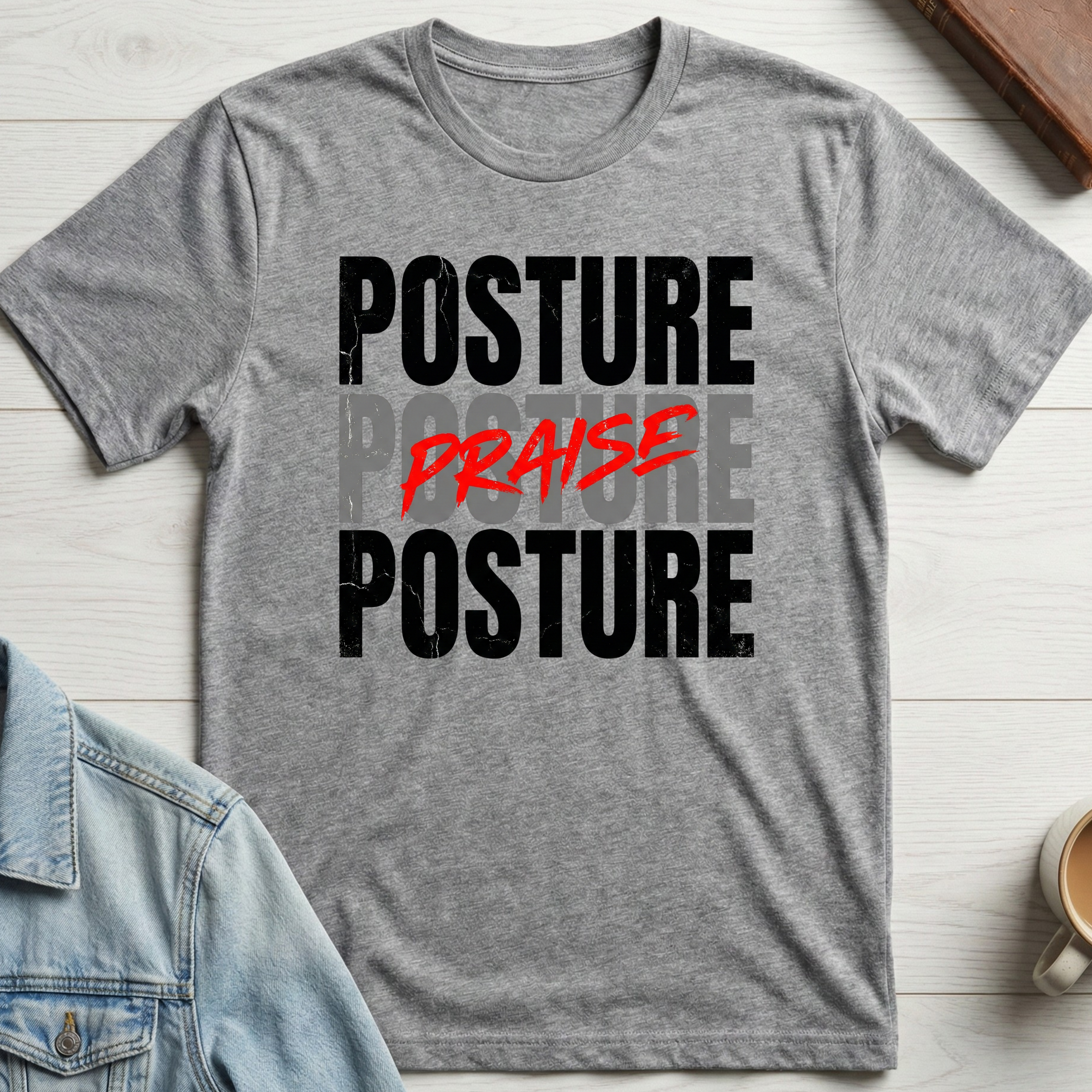 Praise is My Posture T-shirt