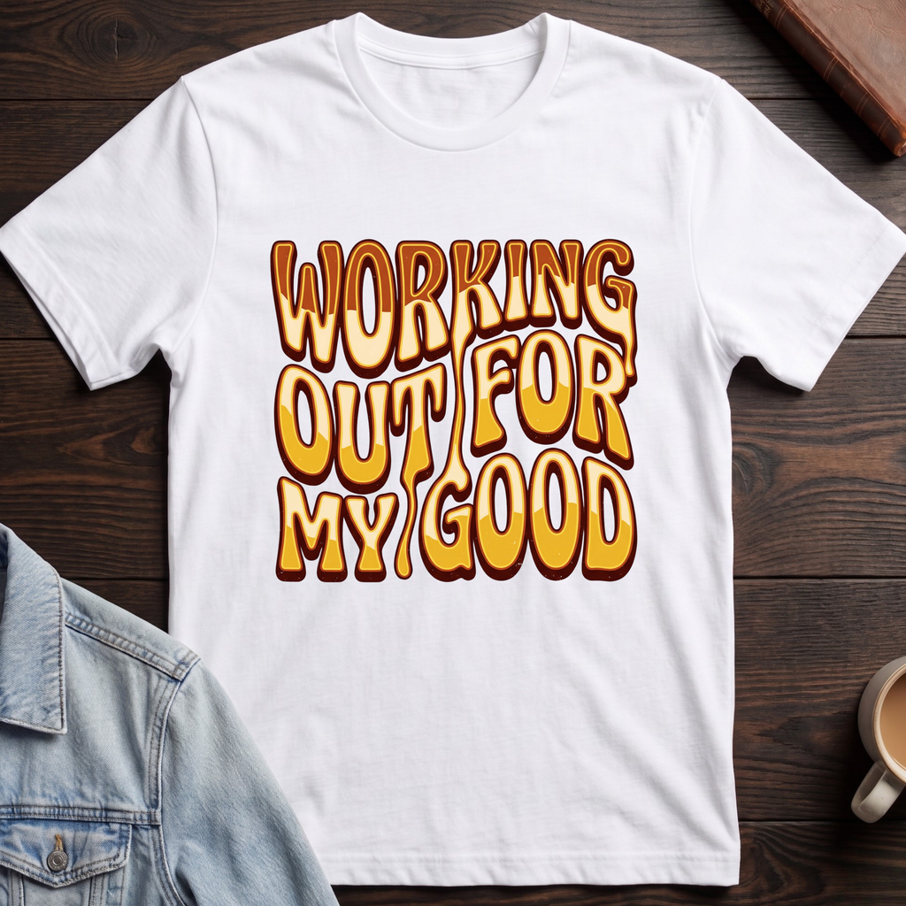 Working Out For My Good T-shirt