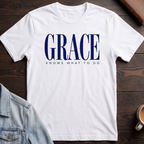 Grace Knows What To Do T-shirt
