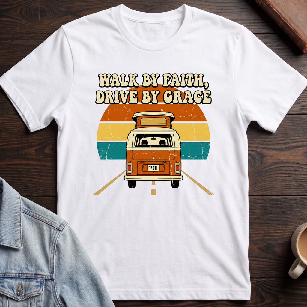 Walk by Faith, Drive by Grace T-shirt