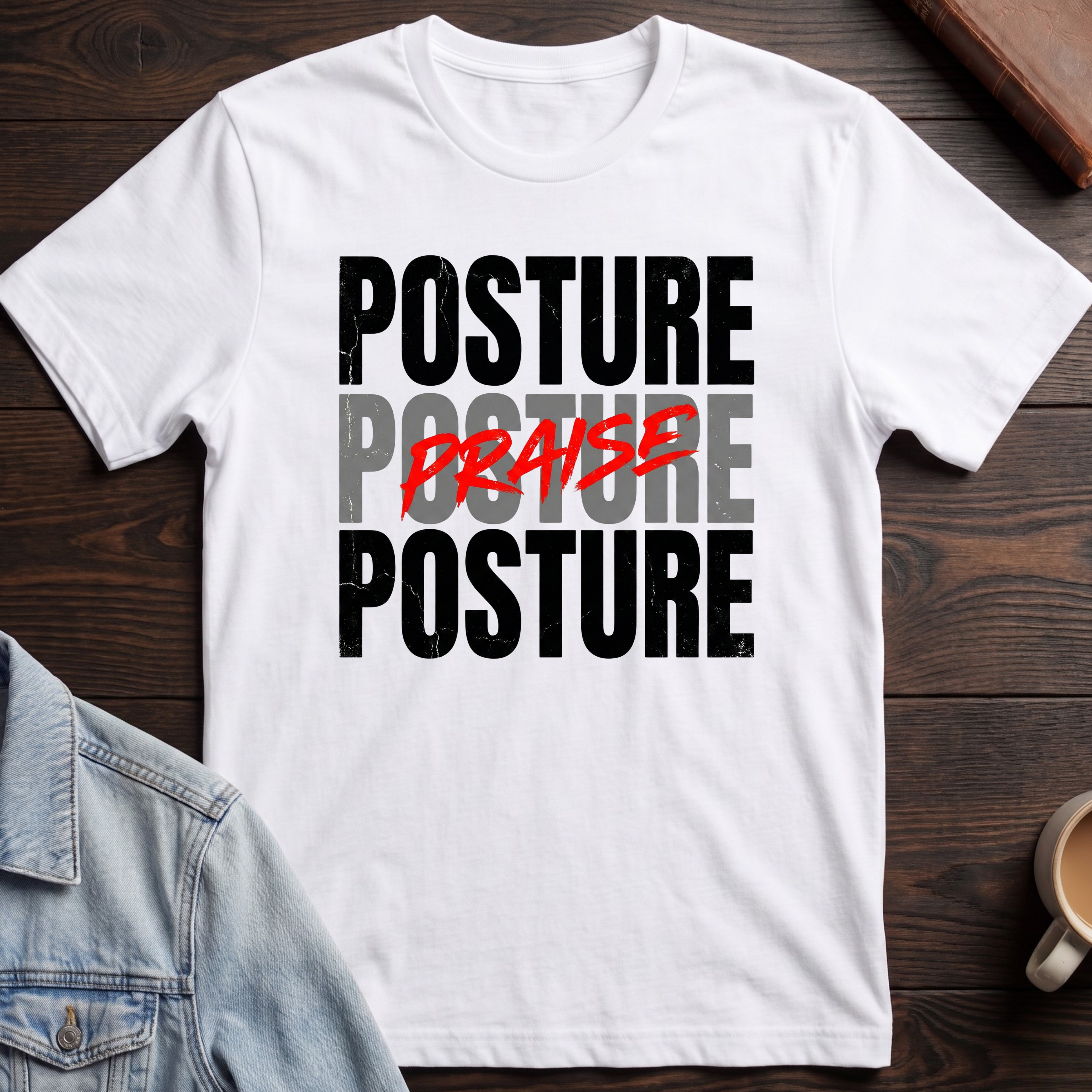 Praise is My Posture T-shirt