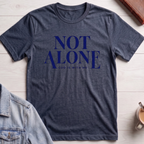 Not Alone T-shirt