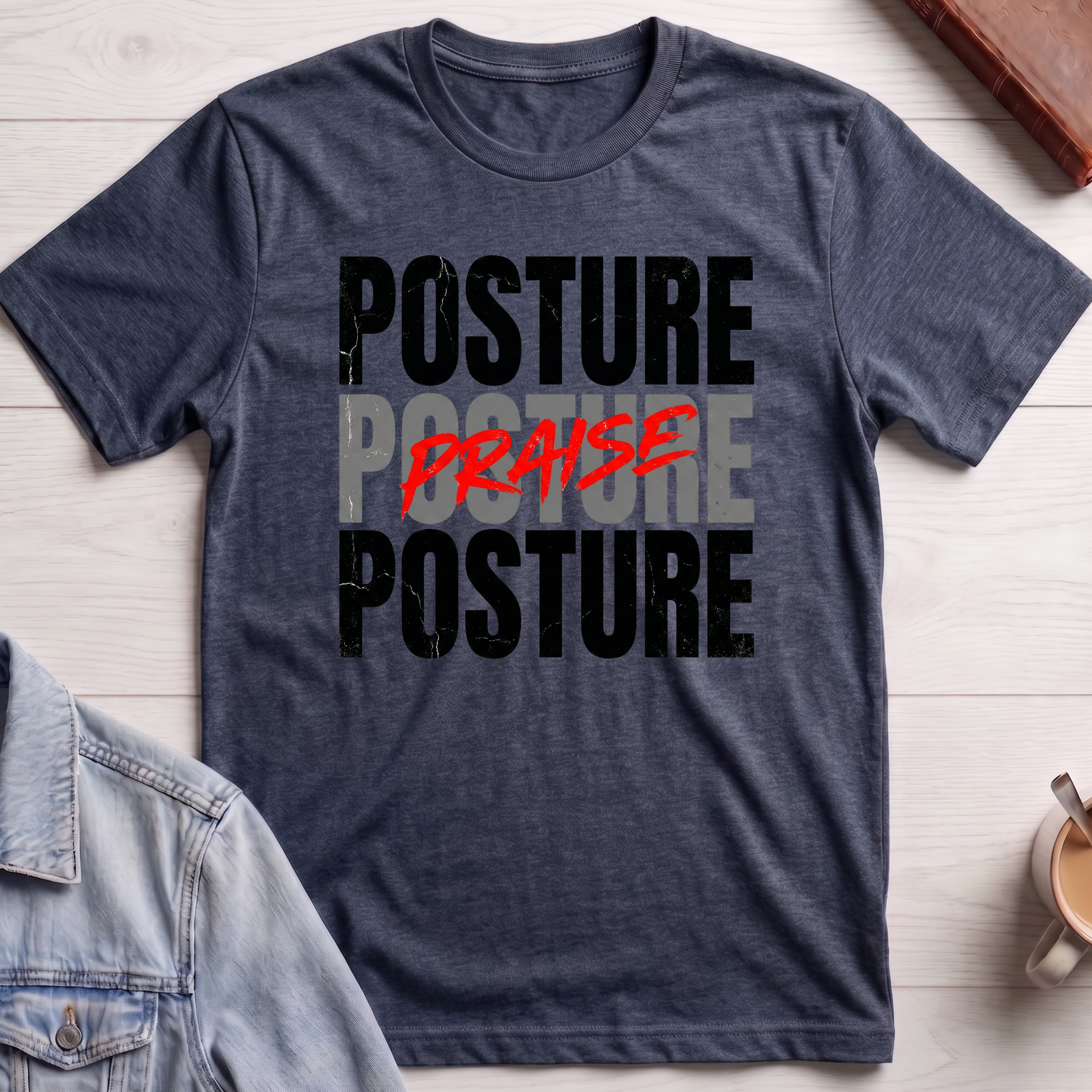 Praise is My Posture T-shirt